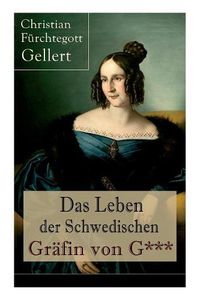 Cover image for Das Leben der Schwedischen Gr fin von G***: Erster b rgerlicher Roman Deutschlands