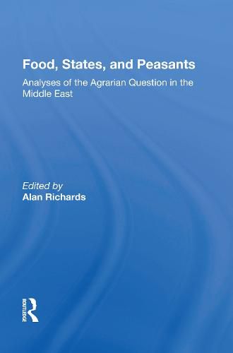 Cover image for Food, States, And Peasants: Analyses Of The Agrarian Question In The Middle East