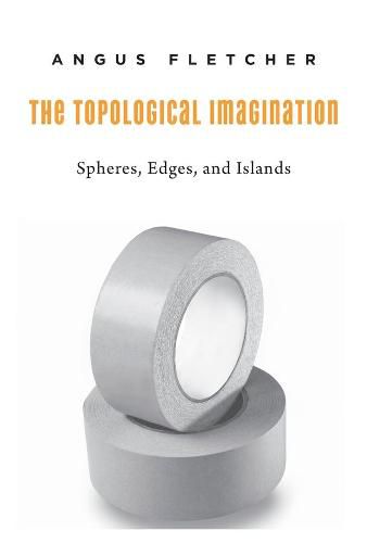 Cover image for The Topological Imagination: Spheres, Edges, and Islands