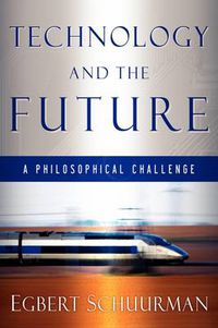 Cover image for Technology and the Future: A Philosophical Challenge