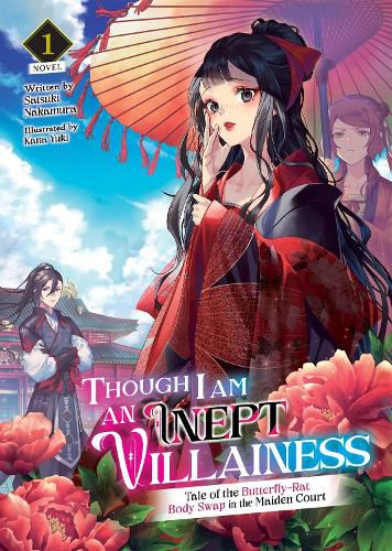 Cover image for Though I Am an Inept Villainess: Tale of the Butterfly-Rat Body Swap in the Maiden Court (Light Novel) Vol. 1