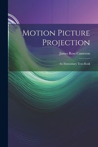 Cover image for Motion Picture Projection