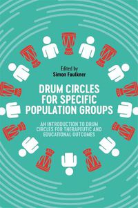 Cover image for Drum Circles for Specific Population Groups: An Introduction to Drum Circles for Therapeutic and Educational Outcomes