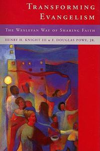 Cover image for Transforming Evangelism: The Wesleyan Way of Sharing Faith