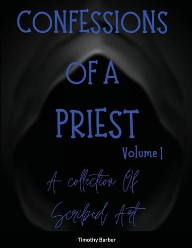 Cover image for Confessions Of A Priest Volume 1 A collection of scribed art