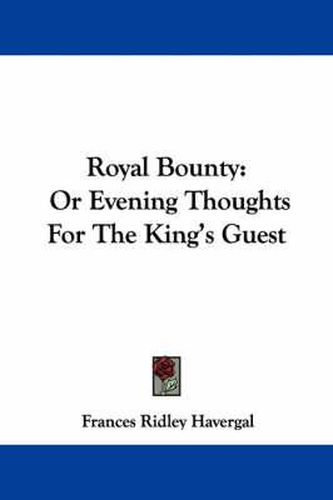Cover image for Royal Bounty: Or Evening Thoughts for the King's Guest