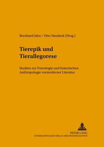 Cover image for Tierepik Und Tierallegorese: Studien Zur Poetologie Und Historischen Anthropologie Vormoderner Literatur