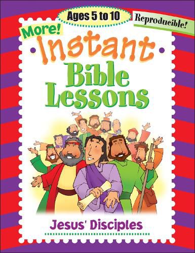 Cover image for Instant Bible Lessons: Jesus' Disciples: Ages 5-10