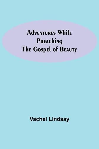 Cover image for Adventures While Preaching The Gospel Of Beauty