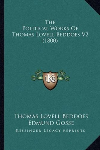 The Political Works of Thomas Lovell Beddoes V2 (1800)