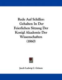 Cover image for Rede Auf Schiller: Gehalten in Der Feierlichen Sitzung Der Konigl Akademie Der Wissenschaften (1860)