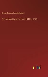 Cover image for The Afghan Question from 1841 to 1878