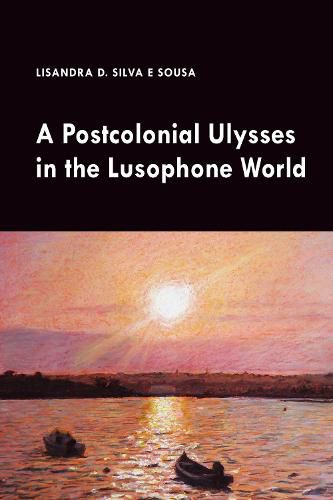 Cover image for A Postcolonial Ulysses in the Lusophone World