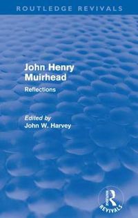 Cover image for John Henry Muirhead (Routledge Revivals): Reflections