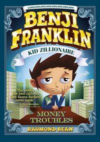 Cover image for Benji Franklin: Kid Zillionaire: Money Troubles