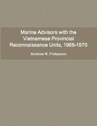 Cover image for Marine Advisors with the Vietnamese Provincial Reconnaissance Units, 1966-1970