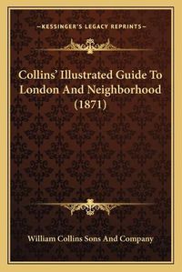 Cover image for Collins' Illustrated Guide to London and Neighborhood (1871)