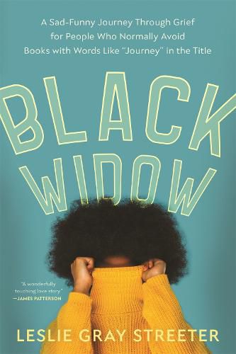 Black Widow: A Sad-Funny Journey Through Grief for People Who Normally Avoid Books with Words Like 'Journey' in the Title