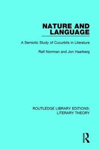 Cover image for Nature and Language: A Semiotic Study of Cucurbits in Literature