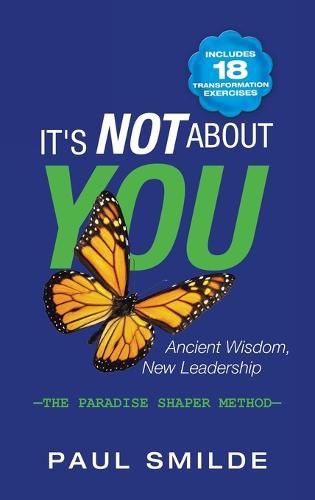 Cover image for It's Not About You: Ancient Wisdom, New Leadership: the Paradise Shaper Method