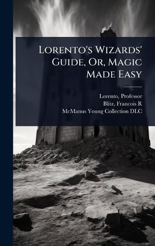 Cover image for Lorento's Wizards' Guide, Or, Magic Made Easy