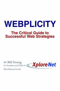 Cover image for Webplicity: The Critical Guide to Successful Web Strategies