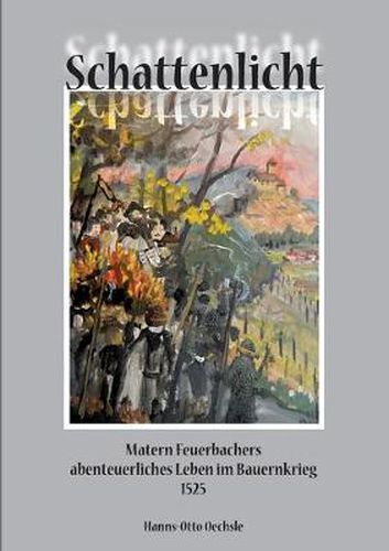 Cover image for Schattenlicht: Matern Feuerbachers abenteuerliches Leben im Bauernkrieg 1525