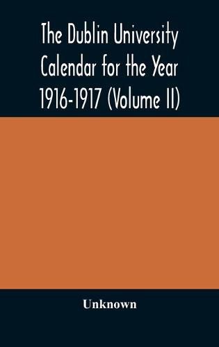 Cover image for The Dublin University Calendar for the Year 1916-1917 (Volume II)