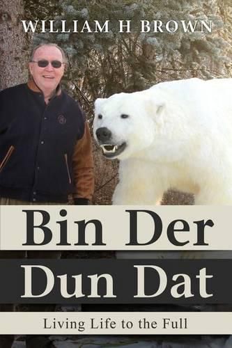 Cover image for Bin Der Dun Dat: Living Life to the Full