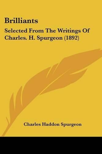 Brilliants: Selected from the Writings of Charles. H. Spurgeon (1892)