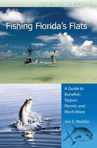 Cover image for Fishing Florida's Flats: A Guide to Bonefish, Tarpon, Permit, and Much More