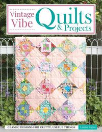 Cover image for Vintage Vibe Quilts and Projects