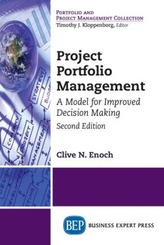 Cover image for Project Portfolio Management: A Model for Improved Decision Making