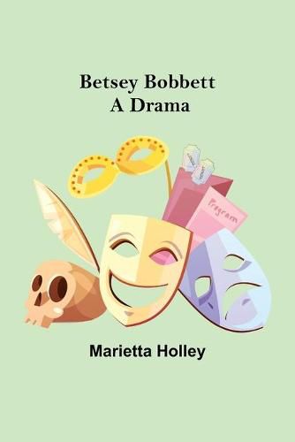 Cover image for Betsey Bobbett: A Drama