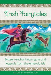 Cover image for Irish Fairytales: Sixteen enchanting myths and legends from the Emerald Isle