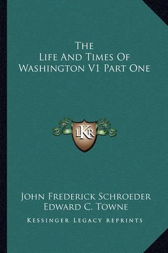 Cover image for The Life and Times of Washington V1 Part One