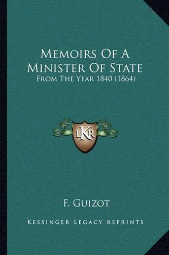 Memoirs of a Minister of State: From the Year 1840 (1864)