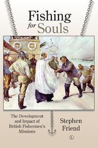 Cover image for Fishing for Souls: The Development and Impact of British Fishermen's Missions