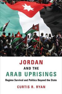 Cover image for Jordan and the Arab Uprisings: Regime Survival and Politics Beyond the State