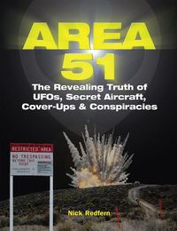 Cover image for Area 51: The Revealing Truth of UFOs, Secret Aircraft, Cover-Ups & Conspiracies