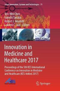 Cover image for Innovation in Medicine and Healthcare 2017: Proceedings of the 5th KES International Conference on Innovation in Medicine and Healthcare (KES-InMed 2017)