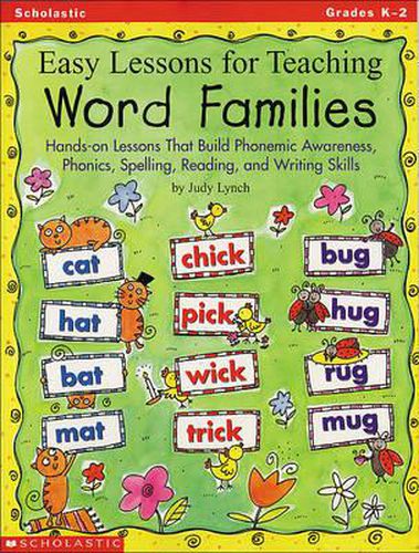 Cover image for Easy Lessons for Teaching Word Families: Hands-On Lessons That Build Phonemic Awareness, Phonics, Spelling, Reading, and Writing Skills