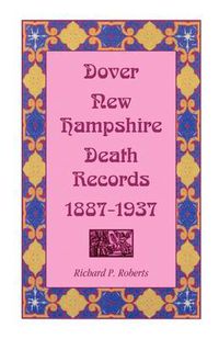 Cover image for Dover, New Hampshire, Death Records, 1887-1937