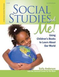 Cover image for Social Studies and Me!: Using Children's Books to Learn about Our World
