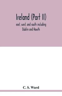 Cover image for Ireland (Part II): east, west, and south including Dublin and Howth