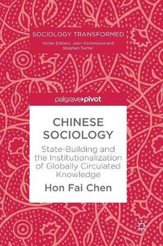 Chinese Sociology: State-Building and the Institutionalization of Globally Circulated Knowledge