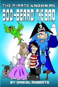 Cover image for The Pirate Known as Boo-Beard the Bad