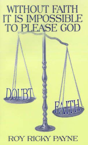 Cover image for Without Faith it is Impossible to Please God