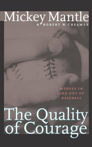 Cover image for The Quality of Courage: Heroes in and out of Baseball