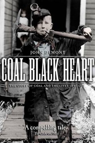 Coal Black Heart: The Story of Coal and Lives it Ruled